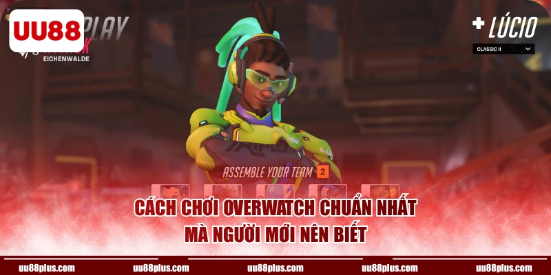 Cách chơi Overwatch chuẩn nhất mà người mới nên biết