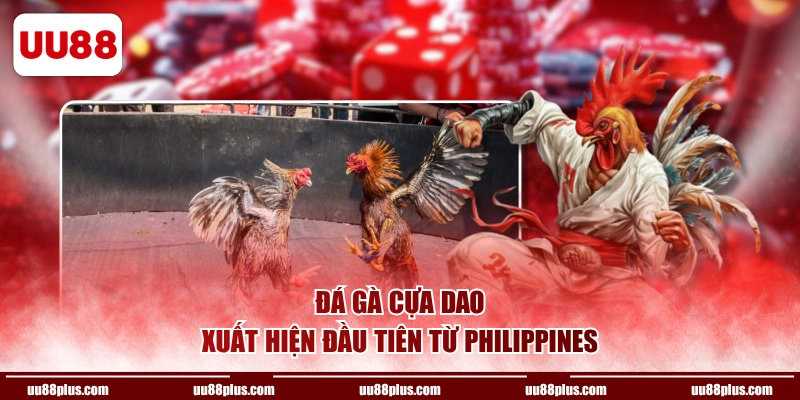 Đá gà cựa dao xuất hiện đầu tiên từ Philippines