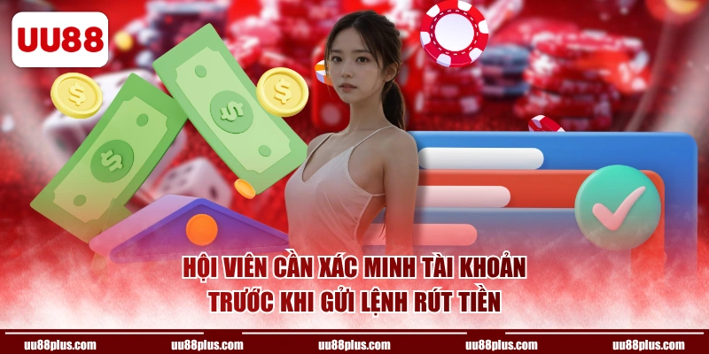 Hội viên cần xác minh tài khoản trước khi gửi lệnh rút tiền