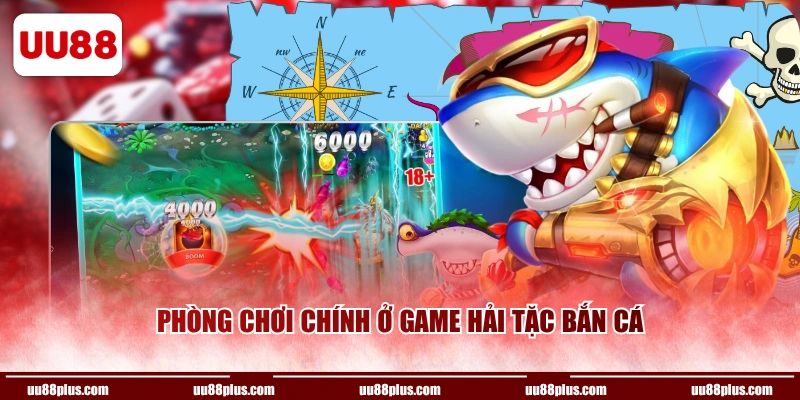 Phòng chơi chính ở game Hải Tặc Bắn Cá