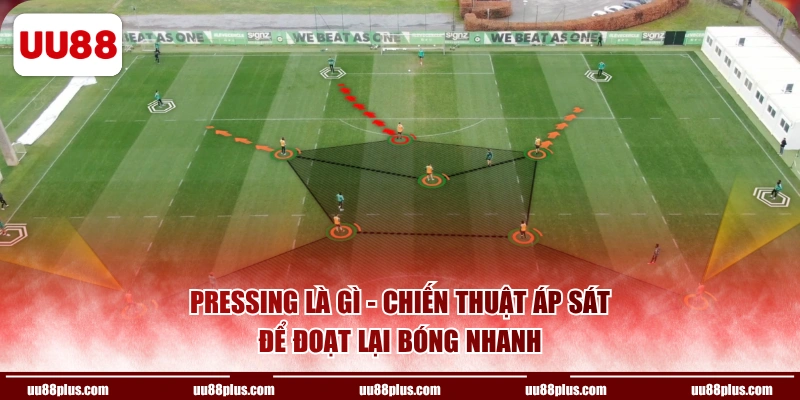 Pressing là gì - chiến thuật áp sát để đoạt lại bóng nhanh