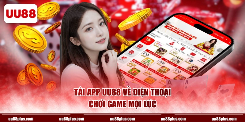 Tải app UU88 về điện thoại chơi game mọi lúc