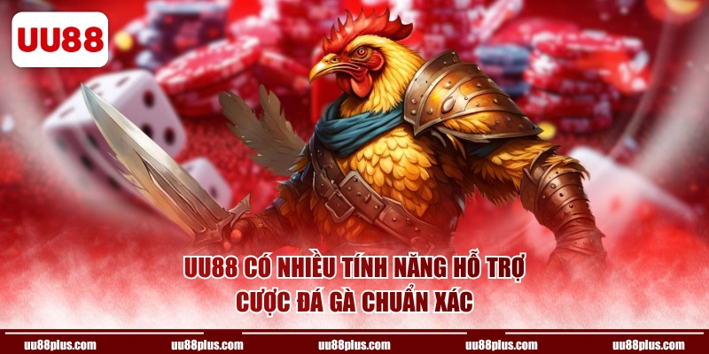 UU88 có nhiều tính năng hỗ trợ cược Đá Gà chuẩn xác